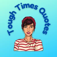 Tough Times Quotes